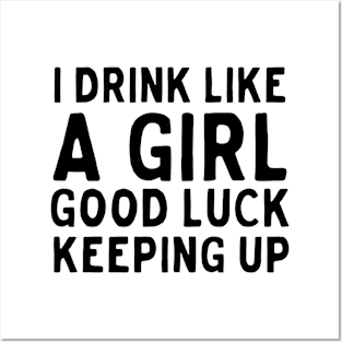 Drink like girl keep up Posters and Art